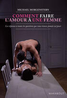 Couverture du livre « Comment faire l'amour à une femme » de Michael Morgenstern aux éditions Marabout