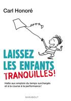 Couverture du livre « Laissez les enfants tranquilles ! » de Carl Honore aux éditions Marabout