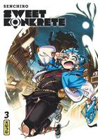 Couverture du livre « Sweet konkrete Tome 3 » de Senchiro aux éditions Kana