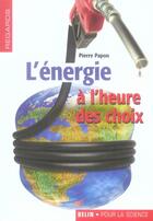 Couverture du livre « L'énergie à l'heure des choix » de Pierre Papon aux éditions Belin