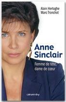 Couverture du livre « Anne Sinclair ; femme de tête, dame de coeur » de Alain Hertoghe et Marc Tronchot aux éditions Calmann-lvy