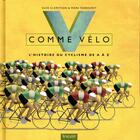 Couverture du livre « V comme vélo ; l'histoire du cyclisme de A à Z » de Suze Clemitson et Mark Fairhurst aux éditions Vigot