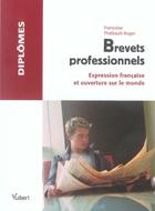 Couverture du livre « Brevets professionnels - expression ecrite et ouverture sur le monde » de Thiebault-Roger F. aux éditions Vuibert