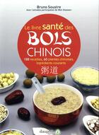 Couverture du livre « Le livre santé des bols chinois ; 188 recettes, 60 plantes chinoises, 90 ingrédients courants » de Bruno Soustre et Wen Xiaoawen aux éditions Dauphin