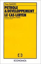 Couverture du livre « Pétrole et developpement ; le cas libyen » de Y Gazzo aux éditions Economica