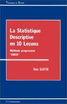 Couverture du livre « La Statistique Descriptive En 10 Lecons » de Rene Barthe aux éditions Economica