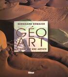 Couverture du livre « Geo Art ; La Terre Est Une Artiste » de Bernhard Edmaier et A Ngelika Jung-Huttl aux éditions Glenat
