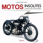 Couverture du livre « Motos insolites & prototypes hors normes » de Francois-Marie Dumas aux éditions Etai