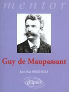 Couverture du livre « Maupassant guy de » de Jean-Paul Brighelli aux éditions Ellipses