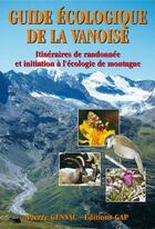 Couverture du livre « Guide écologique de la Vanoise : itinéraires de randonnée et initiation à l'écologie de montagne » de Pierre Gensac aux éditions Gap