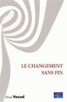 Couverture du livre « Le changement sans fin » de Olivier Vassal aux éditions Pearson