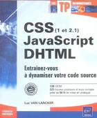 Couverture du livre « Css (1 et 2.1), javascript, dhtml ; entraînez-vous à dynamiser votre code source » de Luc Van Lanker aux éditions Eni
