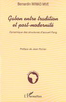 Couverture du livre « Gabon entre tradition et post-modernité : Dynamique des structures d'accueil Fang » de Bernardin Minko Mvé aux éditions L'harmattan