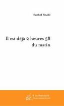 Couverture du livre « Il est déjà 2 heures 58 minutes du matin ; Minouche le chat qui parle » de Rachid Foudil aux éditions Editions Le Manuscrit