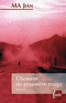 Couverture du livre « Chemins de poussière rouge » de Jian Ma aux éditions Editions De L'aube