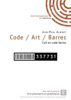 Couverture du livre « Code / art / barres ; l'art en code-barres » de Jean-Paul Albinet aux éditions Connaissances Et Savoirs