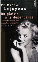 Couverture du livre « Du plaisir à la dépendance » de Michel Lejoyeux aux éditions Points