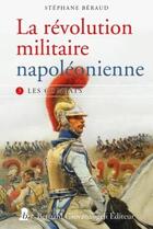Couverture du livre « La révolution militaire napoléonienne t.3 : les combats » de Stephane Beraud aux éditions Giovanangeli Artilleur