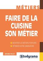 Couverture du livre « Faire de la cuisine son métier » de Antoine Teillet aux éditions Studyrama