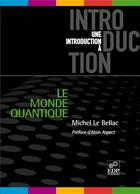 Couverture du livre « Le monde quantique » de Michel Le Bellac aux éditions Edp Sciences