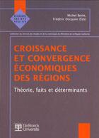 Couverture du livre « Croissance & convergence econ. des reg. theorie, faits et determinants » de Beine/Docquier aux éditions De Boeck