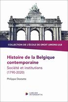 Couverture du livre « Histoire de la Belgique contemporaine - Société et institutions (1790-2020) » de Philippe Destatte aux éditions Larcier