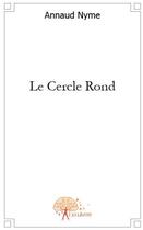 Couverture du livre « Le cercle rond » de Onoma Nymano aux éditions Edilivre