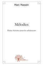 Couverture du livre « Mélodies » de Marc Masson aux éditions Edilivre