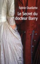 Couverture du livre « Le secret du docteur Barry » de Sylvie Ouellette aux éditions De Boree