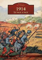 Couverture du livre « 1914 ; le face à face » de Gilles Vauclair aux éditions Editions Sutton