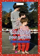 Couverture du livre « Couture garçons ; 25 modèles de vêtements de 6 à 16 ans » de Perrine Lacombe aux éditions Creapassions.com