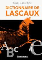 Couverture du livre « Dictionnaire de Lascaux » de Brigitte Delluc et Gilles Delluc aux éditions Sud Ouest Editions