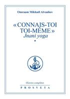 Couverture du livre « OEUVRES COMPLETES Tome 17 : « connais-toi toi-même » Tome 1 ; Jnani yoga » de Omraam Mikhael Aivanhov aux éditions Editions Prosveta