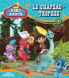 Couverture du livre « Dino ranch : le chapeau-trophée » de Gulli et Super Rtl aux éditions Les Livres Du Dragon D'or