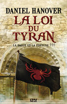 Couverture du livre « La dague et la fortune Tome 3 ; la loi du tyran » de Daniel Hanover aux éditions 12-21