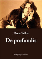 Couverture du livre « De profundis » de Oscar Wilde aux éditions Republique Des Lettres