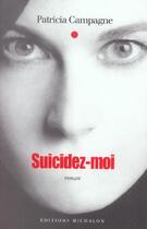 Couverture du livre « Suicidez-moi » de Patricia Campagne aux éditions Michalon
