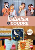 Couverture du livre « Des histoires à coudre » de Linda Louis et Laurence Loiseau-David aux éditions La Plage