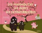 Couverture du livre « Les mammouths, les ogres, les extraterrestres et ma petite soeur » de Alex Cousseau et Nathalie Choux aux éditions Sarbacane