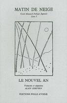 Couverture du livre « Matin de neige ; grand almanach poétique japonais t.1 » de Alain Kervern aux éditions Folle Avoine