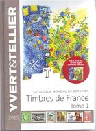 Couverture du livre « Timbres de France t.1 ; de 1847 à nos jours (édition 2015) » de Yvert et Tellier aux éditions Yvert Et Tellier