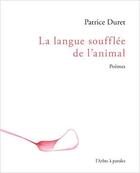 Couverture du livre « La langue soufflee de l'animal » de Patrice Duret aux éditions L'arbre A Paroles