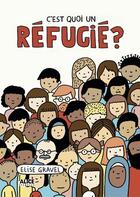 Couverture du livre « C'est quoi un réfugié ? » de Elise Gravel aux éditions Alice