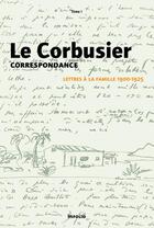 Couverture du livre « Correspondance t.1 ; lettres à la famille ; 1900-1925 » de Le Corbusier aux éditions Infolio