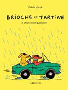 Couverture du livre « Brioche et Tartine : Le chien-chien quotidien » de Violette Vaisse aux éditions La Joie De Lire