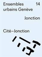 Couverture du livre « Ensembles urbains geneve - cite-jonction - n 14 » de Christian Dupraz aux éditions Infolio