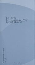 Couverture du livre « Lo brèc, la blanche nef » de Bernard Manciet aux éditions Reclams