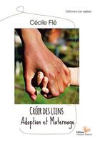 Couverture du livre « Créer des liens ; adoption et maternage » de Cécile Flé aux éditions Instant Present