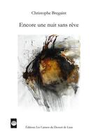 Couverture du livre « Encore une nuit sans rêve » de Christophe Bregaint aux éditions Les Carnets Du Dessert De Lune