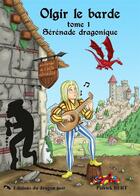 Couverture du livre « Olgir le barde t.1 ; sérénade dragonique » de Bert Patrick aux éditions Editions Du Dragon Noir